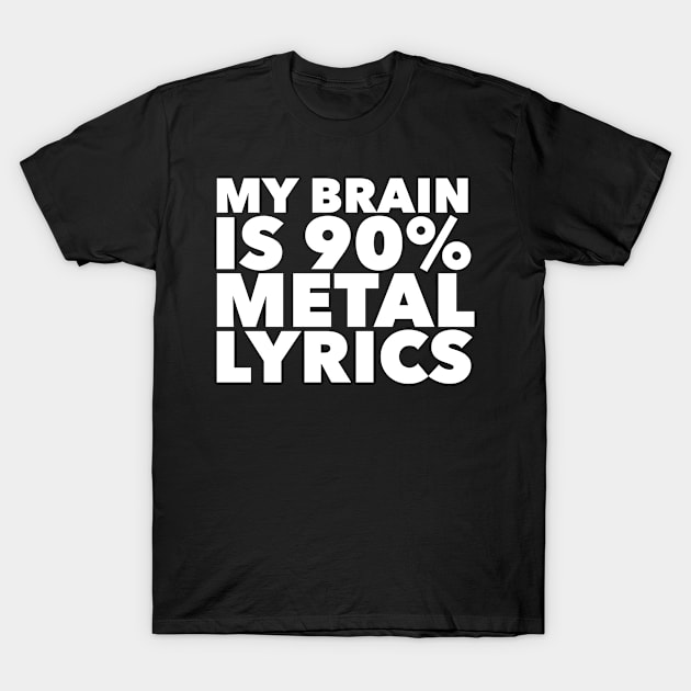 My Brain Is 90% Metal Lyrics T-Shirt by MessageOnApparel